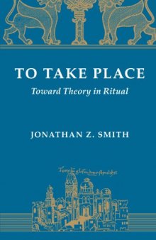 To Take Place. Toward Theory in Ritual