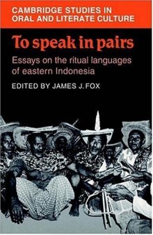 To Speak in Pairs: Essays on the Ritual Languages of eastern Indonesia