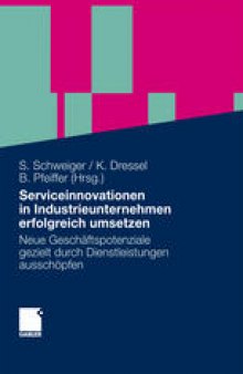 Serviceinnovationen in Industrieunternehmen erfolgreich umsetzen: Neue Geschäftspotenziale gezielt durch Dienstleistungen ausschöpfen