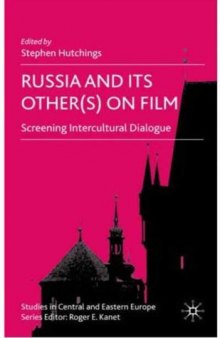 Russia and Its Other(s) on Film: Screening Intercultural Dialogue (Studies in Central and Eastern Europe)