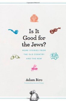 Is It Good for the Jews? More Stories from the Old Country and the New 