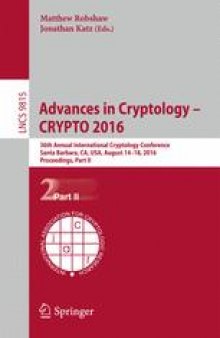 Advances in Cryptology – CRYPTO 2016: 36th Annual International Cryptology Conference, Santa Barbara, CA, USA, August 14-18, 2016, Proceedings, Part II