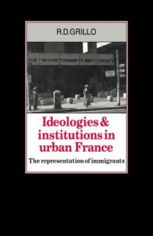 Ideologies and Institutions in Urban France: The Representation of Immigrants