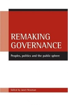 Remaking Governance: Peoples, Politics And the Public Sphere