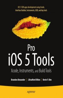 Pro IOS 5 Tools: Xcode Instruments and Build Tools