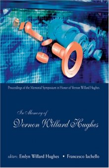 In Memory Of Vernon Willard Hughes: Proceedings Of The Memorial Symposium In Honor Of Vernon Willard Hughes, Yale University, USA 14 - 15 November 2003