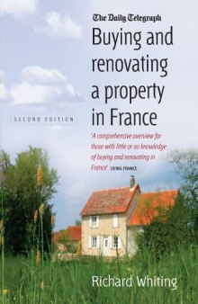 Buying and Renovating a Property in France: A Comprehensive Overview for Those With Little or No Knowledge of Buying and Renovating in France