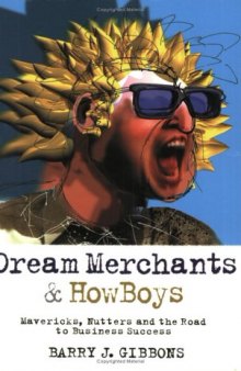 Dream MerchantsÂ & HowBoys: Mavericks, Nutters and the Road to Business Success