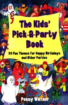 Kids Pick A Party Book: 50 Fun Themes for Happy Birthdays and Other Parties