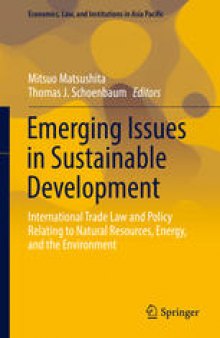 Emerging Issues in Sustainable Development: International Trade Law and Policy Relating to Natural Resources, Energy, and the Environment