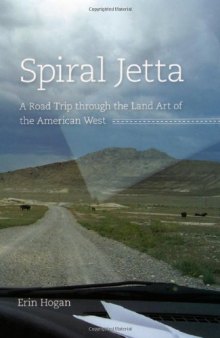 Spiral Jetta: A Road Trip through the Land Art of the American West 