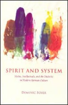 Spirit and System: Media, Intellectuals, and the Dialectic in Modern German Culture 