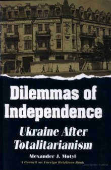 Dilemmas of independance. Ukraine after totalitarianism.