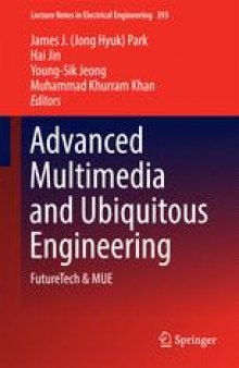 Advanced Multimedia and Ubiquitous Engineering: FutureTech &amp; MUE