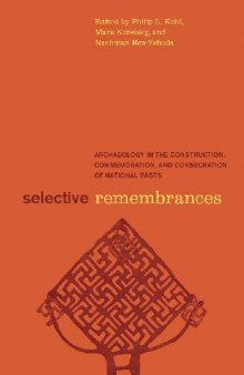 Selective Remembrances: Archaeology in the Construction, Commemoration, and Consecration of National Pasts