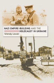 Nazi empire-building and the Holocaust in Ukraine.