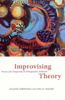 Improvising Theory: Process and Temporality in Ethnographic Fieldwork