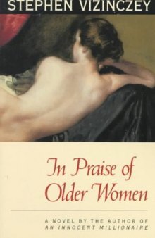 In Praise of Older Women: The Amorous Recollections of A. V (Phoenix Fiction Series)