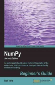 NumPy Beginner's Guide, 2nd Edition: An action packed guide using real world examples of the easy to use, high performance, free open source NumPy mathematical library