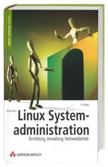 Linux-Systemadministration. Einrichtung, Verwaltung, Netzwerkbetrieb  GERMAN