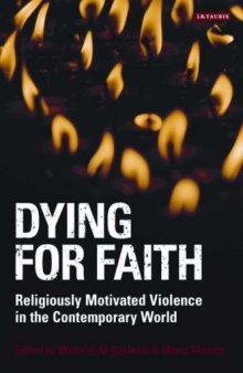 Dying for Faith: Religiously Motivated Violence in the Contemporary World (Library of Modern Religion)