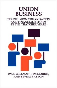 Union Business: Trade Union Organisation and Financial Reform in the Thatcher Years