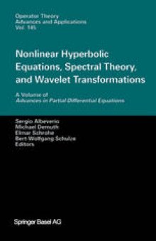 Nonlinear Hyperbolic Equations, Spectral Theory, and Wavelet Transformations: A Volume of Advances in Partial Differential Equations