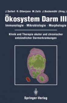 Ökosystem Darm III: Immunologie, Mikrobiologie, Morphologie, Klinik und Therapie akuter und chronischer entzündlicher Darmerkrankungen