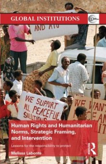 Human Rights and Humanitarian Norms, Strategic Framing, and Intervention: Lessons for the Responsibility to Protect