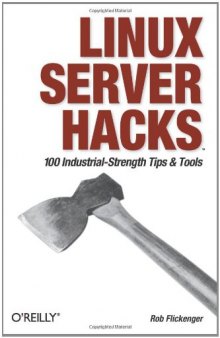Linux Server Hacks: 100 Industrial-Strength Tips and Tools 