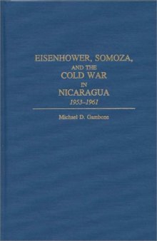 Eisenhower, Somoza, and the Cold War in Nicaragua: 1953-1961