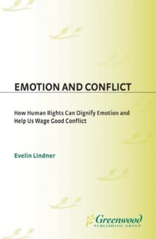 Emotion and Conflict: How Human Rights Can Dignify Emotion and Help Us Wage Good Conflict (Contemporary Psychology)