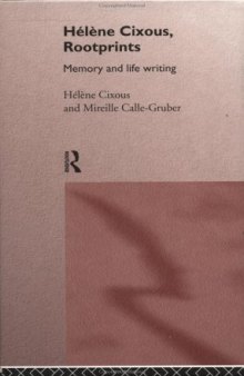 Hélène Cixous, Rootprints: Memory and Life Writing