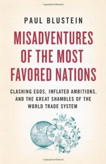 Misadventures of the most favored nations: clashing egos, inflated ambitions, and the great shambles of the world trade system