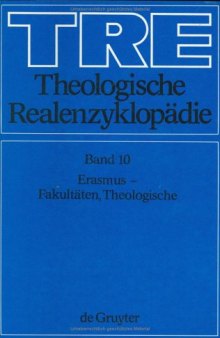 Theologische Realenzyklopadie. Band 10: Erasmus - Fakultaten, Theologische