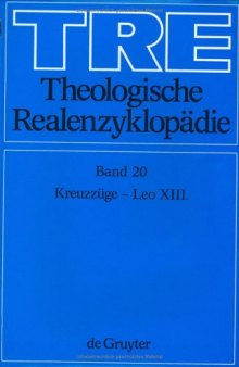 Theologische Realenzyklopadie. Vol. 20: Kreuzzuge - Leo XIII.