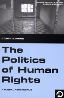 The Politics of Human Rights: A Global Perspective, 2nd Edition (Human Security in the Global Economy)