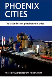 Phoenix cities: The fall and rise of great industrial cities (CASE Studies on Poverty, Place and Policy Series) 