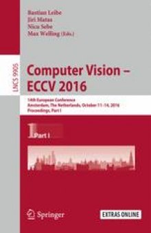 Computer Vision – ECCV 2016: 14th European Conference, Amsterdam, The Netherlands, October 11–14, 2016, Proceedings, Part I