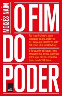 O fim do poder: nas salas da diretoria ou nos campos de batalha,  em Igrejas ou Estados, por que estar no poder não é mais o que  costumava ser?