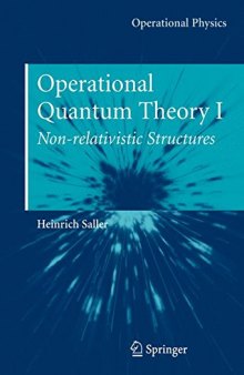 Operational quantum theory. / v. 1, Non-relativistic structures