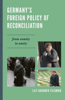 Germany's foreign policy of reconciliation : from enmity to amity