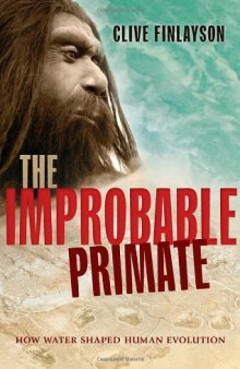 The improbable primate : how water shaped human evolution