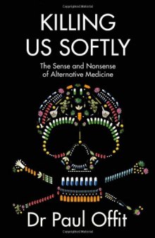Killing Us Softly: The Sense and Nonsense of Alternative Medicine