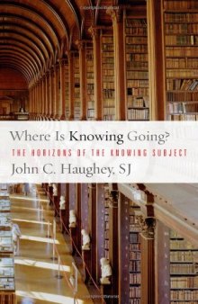 Where Is Knowing Going?: The Horizons of the Knowing Subject