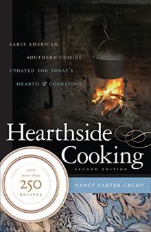 Hearthside Cooking: Early American Southern Cuisine Updated for Today’s Hearth and Cookstove