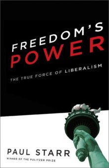 Freedom's Power: The History and Promise of Liberalism