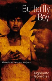 Butterfly Boy: Memories of a Chicano Mariposa (Writing in Latinidad)