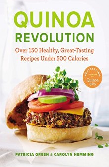 Quinoa Revolution  Over 150 Healthy, Great-Tasting Recipes Under 500 Calories