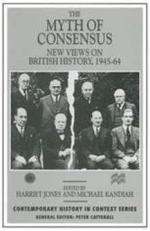 The Myth of Consensus: New Views on British History, 1945–64